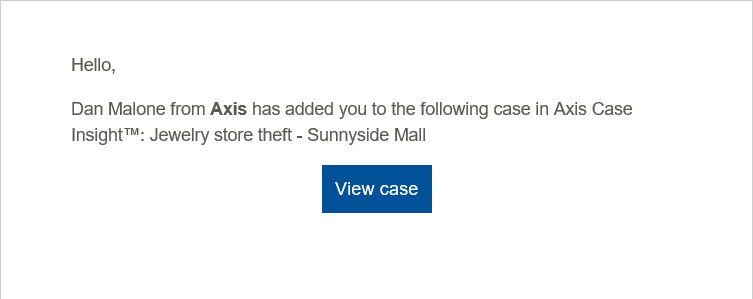 The "user added to a case" AXIS Case Insight email notification, showing the option to view a case and a contact email address.