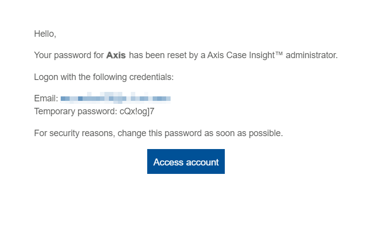 The "password reset" AXIS Case Insight email notification showing login credentials, the option to access the account, and a contact email address.